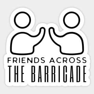 Friends Across The Barricades Sticker